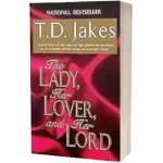 The Lady, Her Lover and Her Lord (by T.D Jakes)